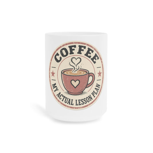 Coffee: My Actual Lesson Plan — Ceramic Mug