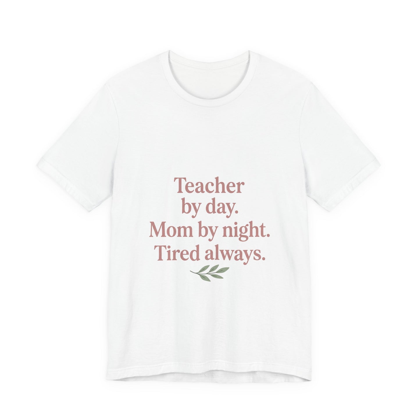Teacher by Day. Mom by Night. Tired Always. — Classic Fit Tee