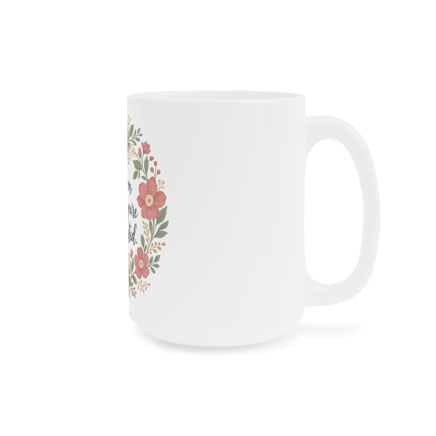 Bloom Where You're Exhausted — Ceramic Mug