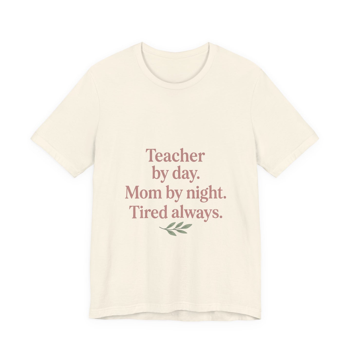 Teacher by Day. Mom by Night. Tired Always. — Classic Fit Tee