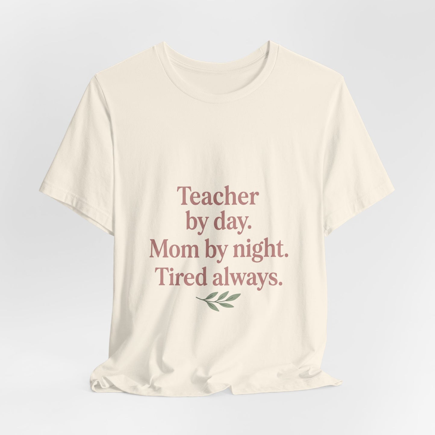 Teacher by Day. Mom by Night. Tired Always. — Classic Fit Tee