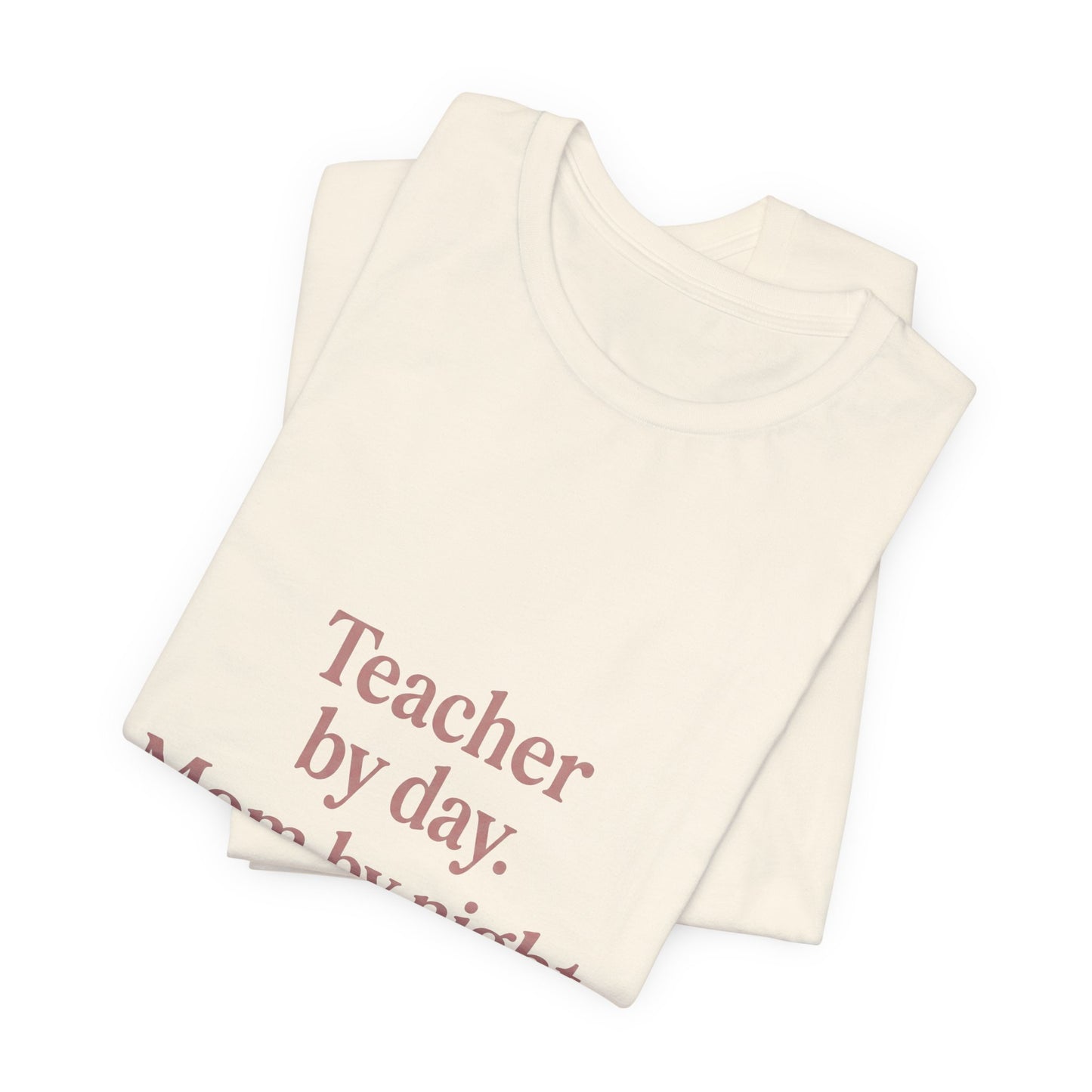 Teacher by Day. Mom by Night. Tired Always. — Classic Fit Tee