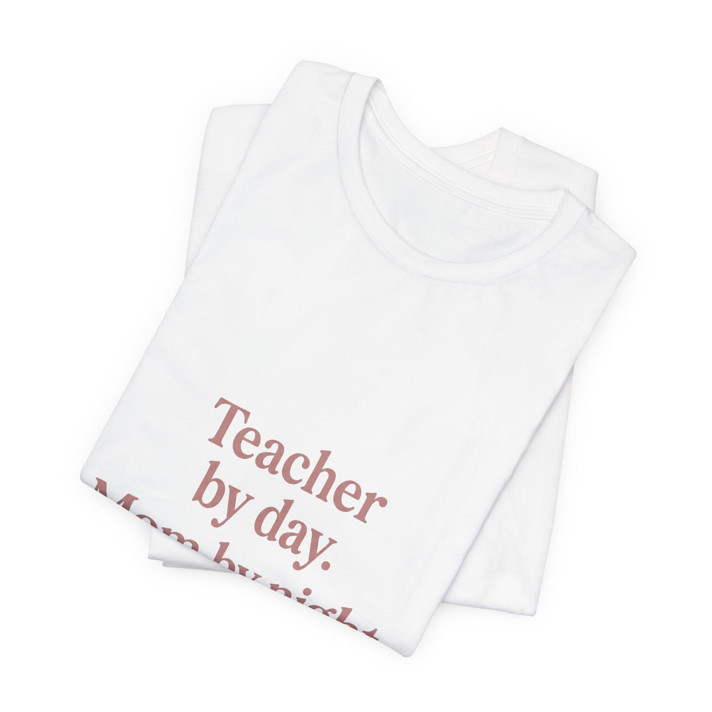 Teacher by Day. Mom by Night. Tired Always. — Classic Fit Tee