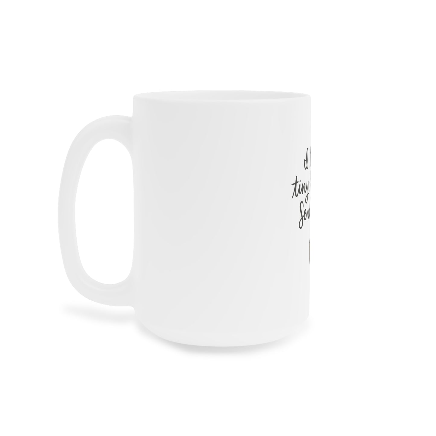 I Teach Tiny Humans. Send Coffee. — Ceramic Mug