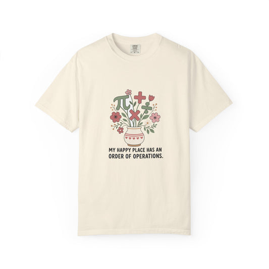 My Happy Place Has an Order of Operations — Garment-Dyed Tee