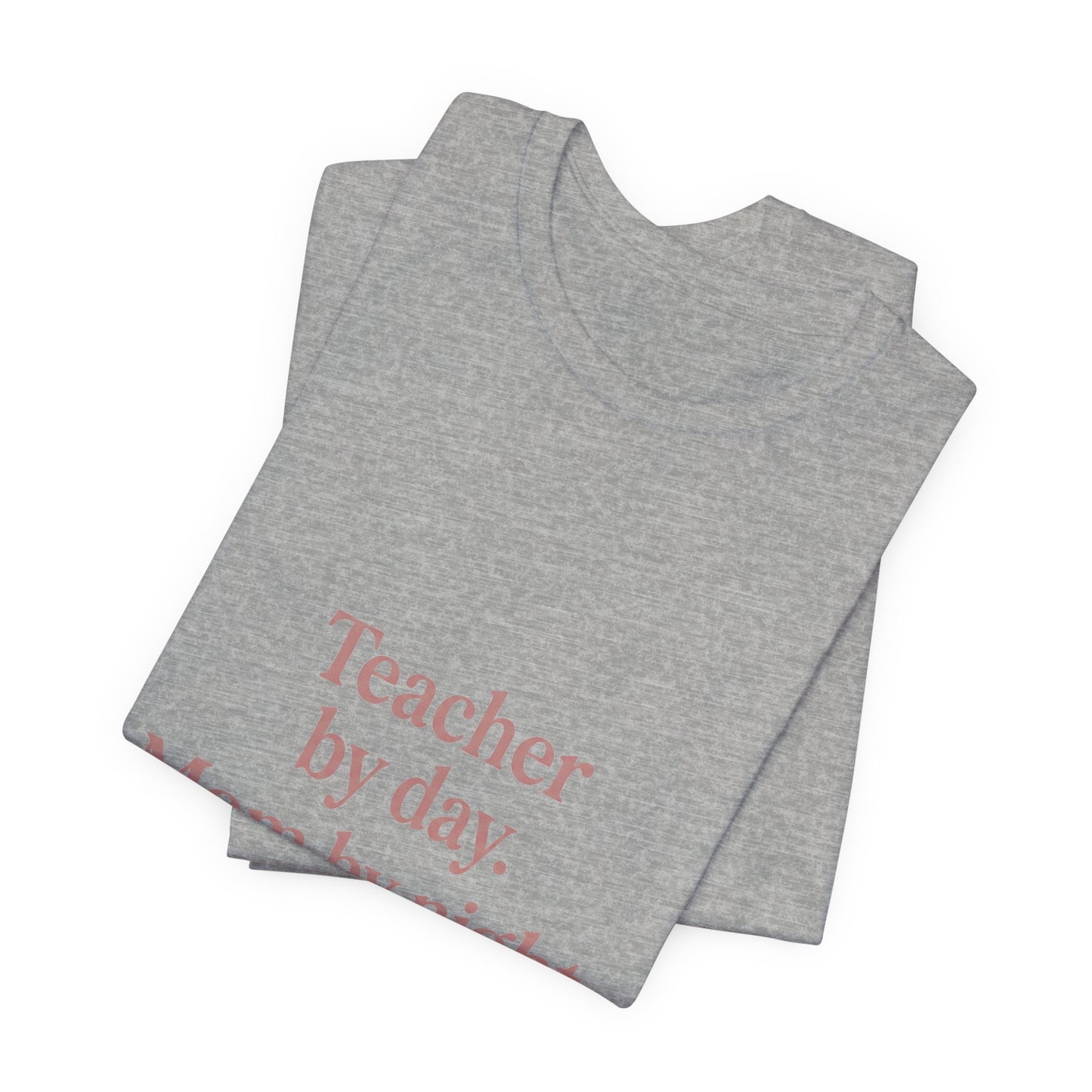 Teacher by Day. Mom by Night. Tired Always. — Classic Fit Tee