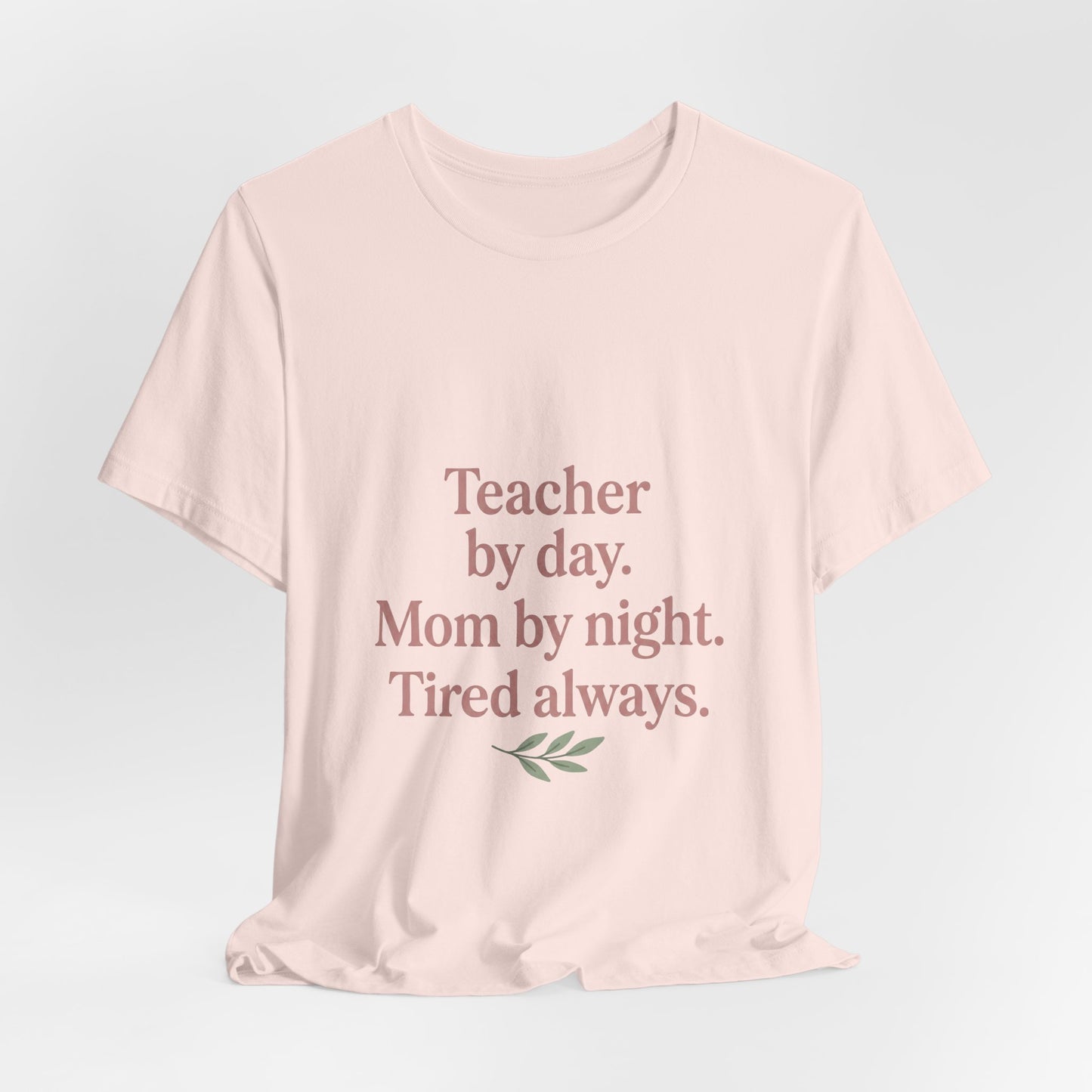 Teacher by Day. Mom by Night. Tired Always. — Classic Fit Tee