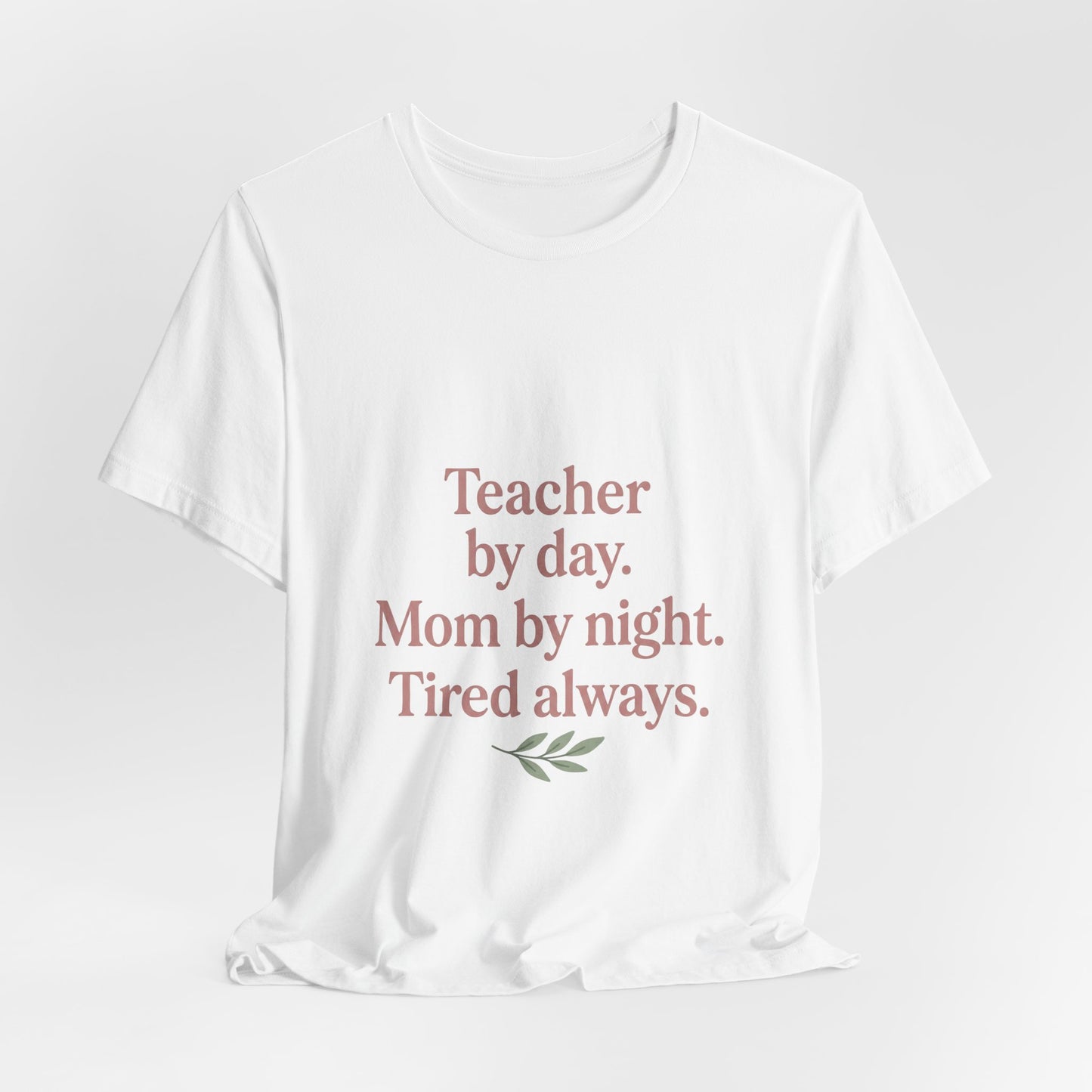 Teacher by Day. Mom by Night. Tired Always. — Classic Fit Tee
