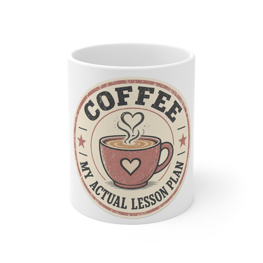 Coffee: My Actual Lesson Plan — Ceramic Mug
