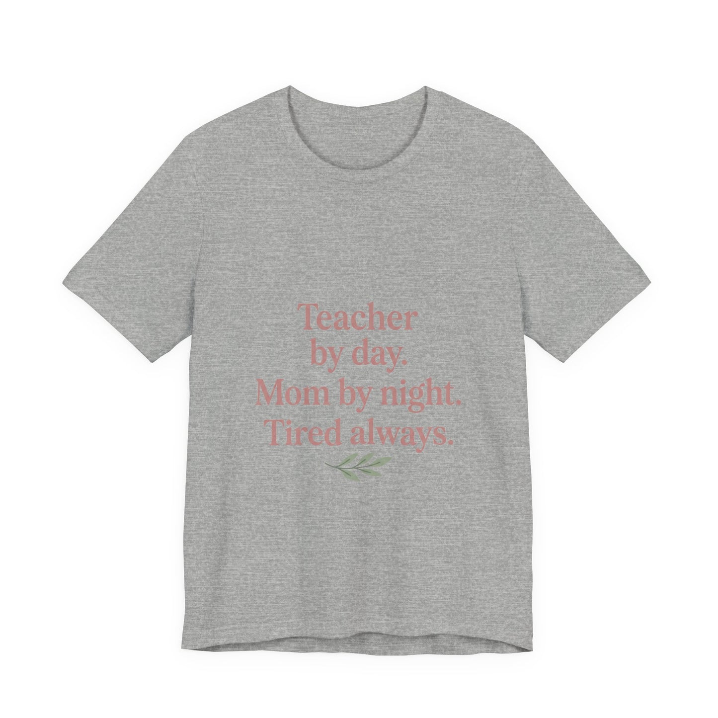 Teacher by Day. Mom by Night. Tired Always. — Classic Fit Tee