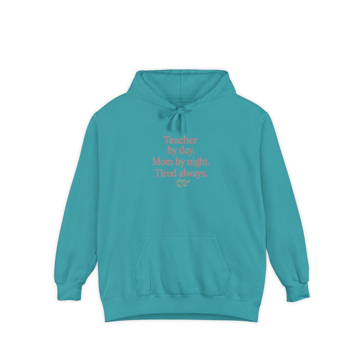 Teacher by Day. Mom by Night. Tired Always. — Garment-Dyed Hoodie