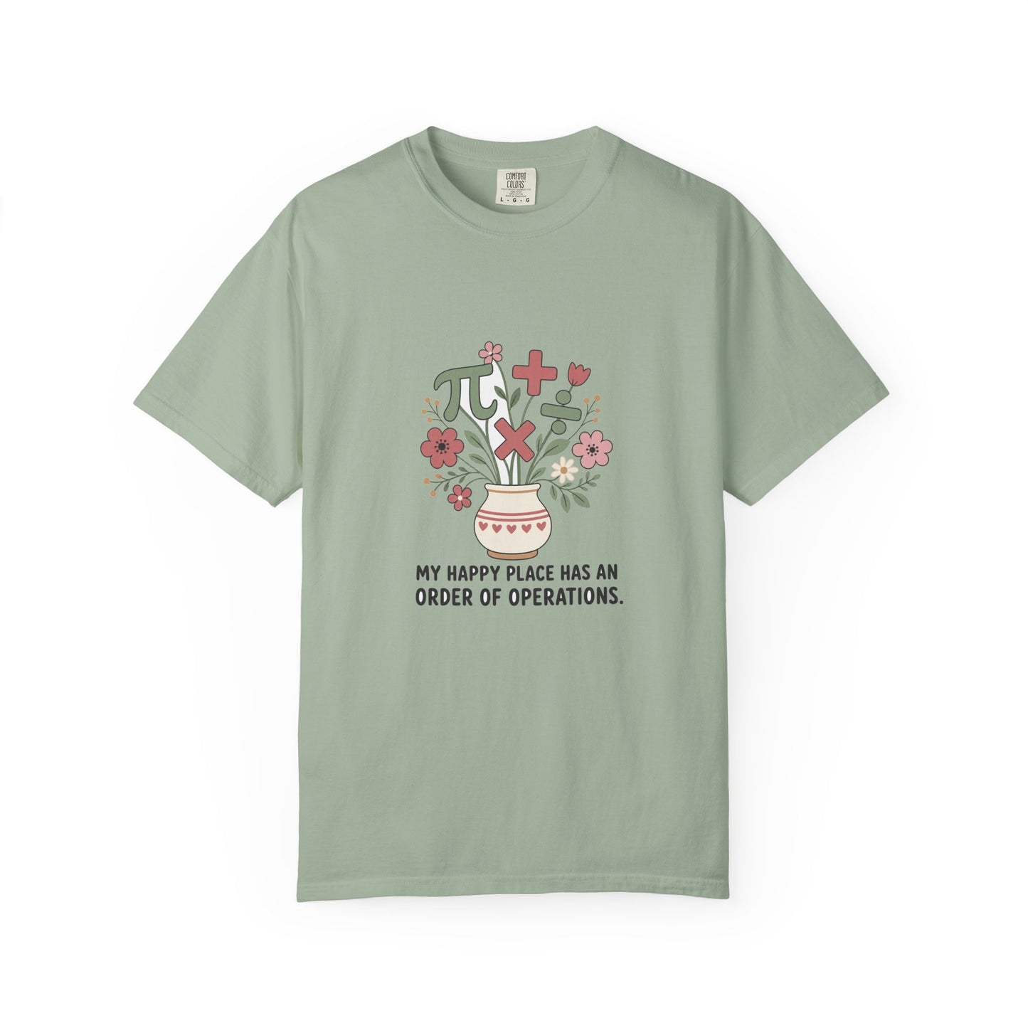 My Happy Place Has an Order of Operations — Garment-Dyed Tee