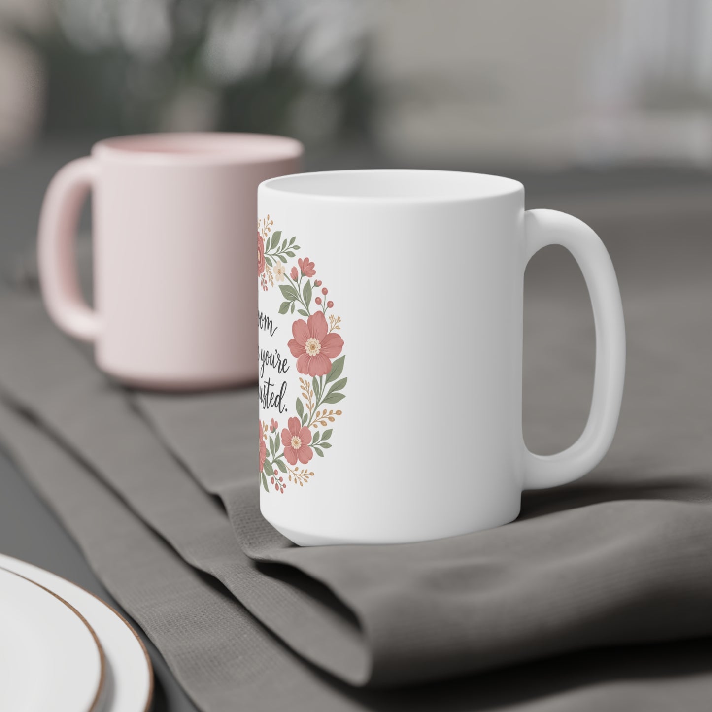 Bloom Where You're Exhausted — Ceramic Mug